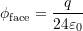  \phi_{\text{face}} = \dfrac{q}{24\varepsilon_0} 