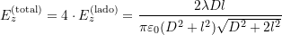  E_z^{\text{(total)}} = 4 \cdot E_z^{\text{(lado)}} = \dfrac{2\lambda D l}{\pi\varepsilon_0 (D^2 + l^2)\sqrt{D^2 + 2l^2}} 