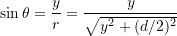  \sin\theta = \dfrac{y}{r} = \dfrac{y}{\sqrt{y^2 + (d/2)^2}} 