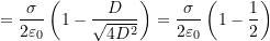  = \dfrac{\sigma}{2\varepsilon_0} \left( 1 - \dfrac{D}{\sqrt{4D^2}} \right) = \dfrac{\sigma}{2\varepsilon_0} \left( 1 - \dfrac{1}{2} \right) 
