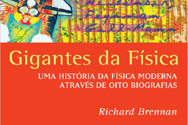 Gigantes da Física: Uma História da Física Moderna Através de Oito Biografias – Richard Brennan