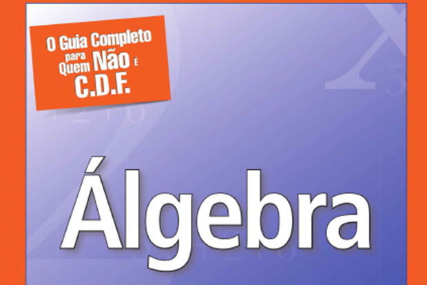 Álgebra – O Guia Completo para Quem Não É C.D.F.