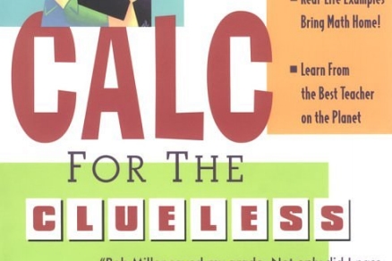 Calc for the clueless – Bob Miller (Calc I & Calc II)