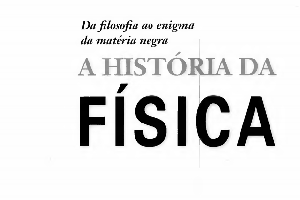 A História da Física: Da Filosofia ao Enigma da Matéria Negra – Anne Rooney | Download