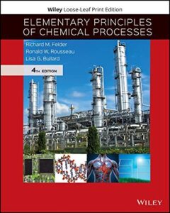 Elementary Principles of Chemical Processes 4th Ed – Richard M. Felder, Ronald W. Rousseau, Lisa G. Bullard