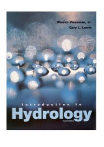 Introduction to Hydrology – Warren Viessman Jr. and Gary L. Lewis