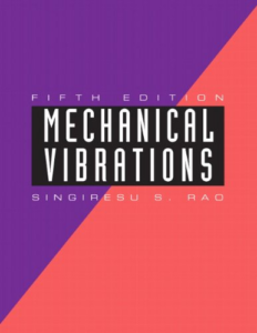 Mechanical Vibrations 5th Edition – Singiresu S. Rao
