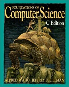 Foundations of Computer Science: C Edition – Alfred V. Aho, Jeffrey D. Ullman