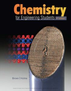 Chemistry for Engineering Students – Lawrence S. Brown and Thomas A. Holme