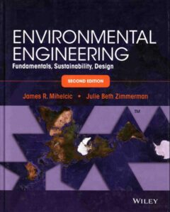 Environmental engineering fundamentals, sustainability, design – James R.Mihelcic, Julie Beth Zimmerman, Wiley