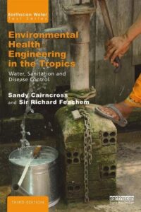 Environmental Health Engineering in the Tropics: Water, Sanitation and Disease Control - Cairncross, Sandy, Feachem, Richard G
